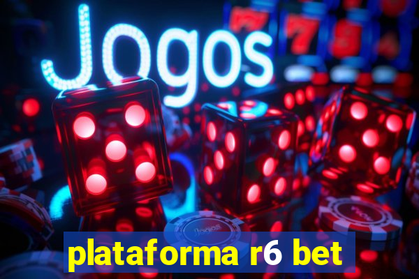 plataforma r6 bet